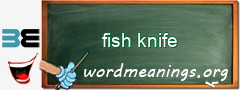 WordMeaning blackboard for fish knife